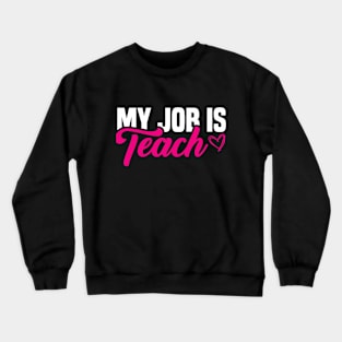 My Job Is Teach Cute Back to school outfit teacher must have Crewneck Sweatshirt